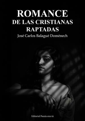 ROMANCE DE LAS CRISTIANAS RAPTADAS | 9791387806064 | BALAGUE DOMENECH, JOSE CARLOS