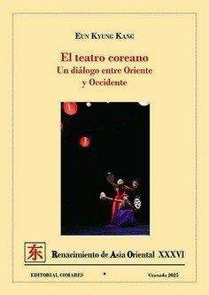 TEATRO COREANO. UN DIALOGO ENTRE ORIENTE Y OCCIDENTE | 9788413699806 | KIUNG KANG, EUN