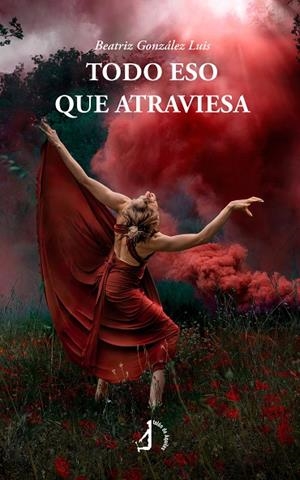 TODO ESO QUE ATRAVIESA | 9788410240803 | GONZALEZ LUIS, BEATRIZ