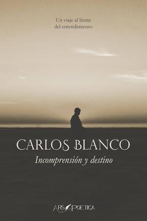 INCOMPRENSIÓN Y DESTINO | 9788418536786 | BLANCO PEREZ, CARLOS ALBERTO