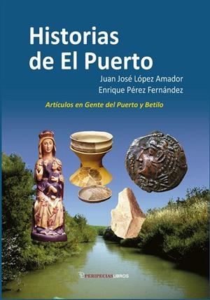 HISTORIAS DE EL PUERTO | 9791399023039 | LOPEZ AMADOR, JUAN JOSÉ / PEREZ FERNANDEZ, E.