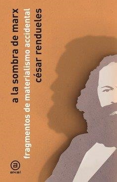 A LA SOMBRA DE MARX | 9788446057352 | RENDUELES, CESAR
