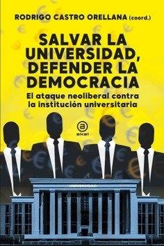 SALVAR LA UNIVERSIDAD, DEFENDER LA DEMOCRACIA | 9788416842988 | CASTRO ORELLANA, RODRIGO
