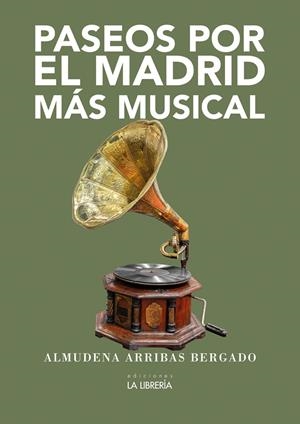 PASEOS POR EL MADRID MÁS MUSICAL | 9788498735642 | ARRIBAS BERGADO, ALMUDENA