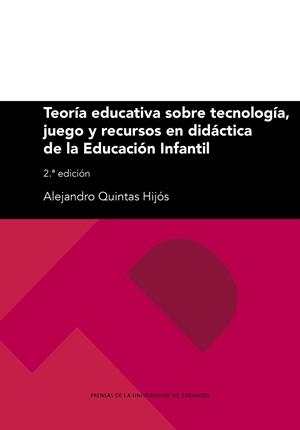 TEORÍA EDUCATIVA SOBRE TECNOLOGÍA, JUEGO Y RECURSOS EN DIDÁCTICA DE LA EDUCACIÓN INFANTIL | 9791387705985 | QUINTAS, ALEJANDRO