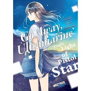 GO AWAY, ULTRAMARINE : FRAGILE LIGHT OF PISTOL STAR | 9788410463790 | KONO, YUTAKA / UZUKI, AI