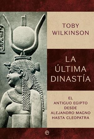 ÚLTIMA DINASTÍA, LA | 9788410941427 | WILKINSON, TOBY
