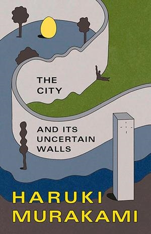 CITY AND ITS UNCERTAIN WALLS, THE | 9780593687840 | MURAKAMI, HARUKI