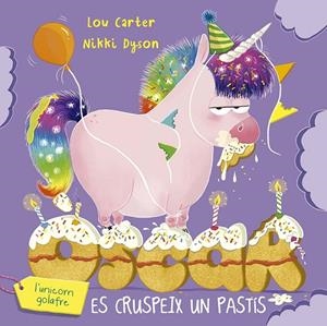 ÒSCAR L'UNICORN GOLAFRE ES CRUSPEIX UN PASTÍS | 9788491458289 | CARTER, LOU