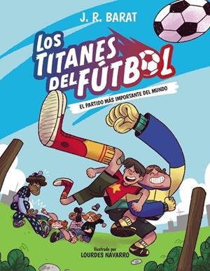 TITANES DEL FÚTBOL 01, LOS. EL PARTIDO MÁS IMPORTANTE DEL MUNDO | 9788414359679 | BARAT, J. R.