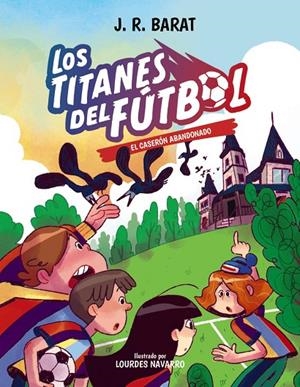TITANES DEL FÚTBOL 02, LOS. EL CASERÓN ABANDONADO | 9788414359686 | BARAT, J. R.