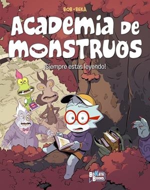 ACADEMIA DE MONSTRUOS 02 : ¡SIEMPRE ESTÁS LEYENDO! | 9788469645727 | BEKA