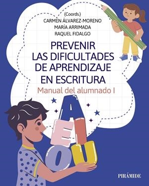 PREVENIR LAS DIFICULTADES DE APRENDIZAJE EN ESCRITURA | 9788436851229 | ÁLVAREZ-MORENO, CARMEN / ARRIMADA, MARÍA / FIDALGO, RAQUEL