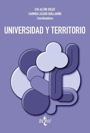 UNIVERSIDAD Y TERRITORIO | 9788430992522 | ALCÓN SOLER, EVA / LÁZARO GUILLAMÓN, CARMEN / ARANDA RAMÍREZ, PILAR / CAROT GINER, JAUME / FABRA VAL