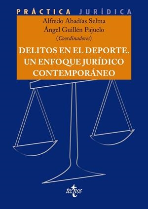 DELITOS EN EL DEPORTE. UN ENFOQUE JURÍDICO CONTEMPORÁNEO | 9788430993741 | ABADÍAS SELMA, ALFREDO / GUILLÉN PAJUELO, ÁNGEL / ALBARRAL BORREGO, ANTONIO JOSÉ / ATIENZA MACÍAS, E
