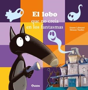 LOBO QUE NO CREÍA EN LOS FANTASMAS, EL | 9791039560573 | LALLEMAND , ORIANNE