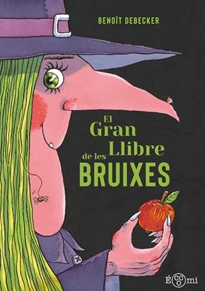 GRAN LLIBRE DE LES BRUIXES, EL | 9788419262820 | DEBECKER, BENOIT