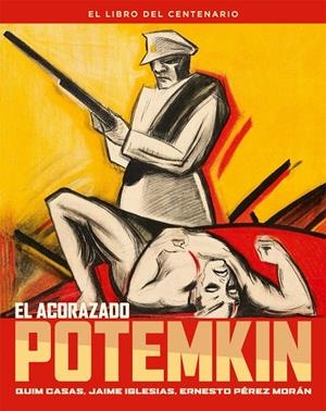 ACORAZADO POTEMKIN, EL. EL LIBRO DEL CENTENARIO | 9788410247390 | CASAS, QUIM / IGLESIAS, JAIME / PEREZ MORAN, ERNESTO