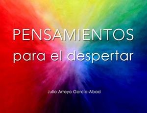 PENSAMIENTOS PARA EL DESPERTAR | 9788418919404 | ARROYO GARCÍA-ABAD, JULIO