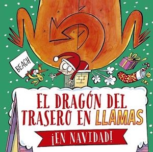 DRAGÓN DEL TRASERO EN LLAMAS ¡EN NAVIDAD!, EL | 9788491457657 | BEACH