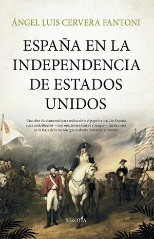 ESPAÑA EN LA INDEPENDENCIA DE ESTADOS UNIDOS | 9791387812195 | CERVERA FANTONI, ÁNGEL LUIS
