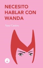 NECESITO HABLAR CON WANDA | 9788410002364 | CASTRO, ANA