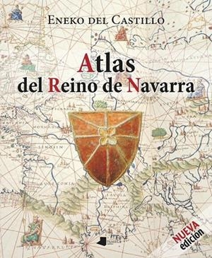 ATLAS DEL REINO DE NAVARRA | 9788491724414 | DEL CASTILLO, ENEKO