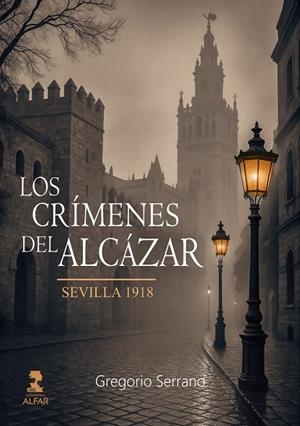 CRÍMENES DEL ALCÁZAR (SEVILLA : 1918), LOS | 9788410286313 | SERRANO LÓPEZ, GREGORIO