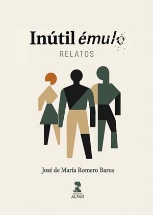 INÚTIL ÉMULO. RELATOS | 9788410286382 | ROMERO BAREA, JOSÉ DE MARÍA