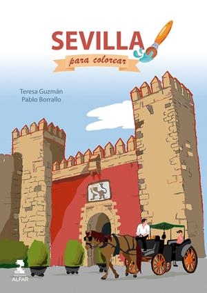 SEVILLA PARA COLOREAR | 9788410286412 | GUZMÁN, TERESA / BORRAL, PABLO