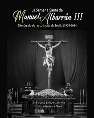 SEMANA SANTA DE MANUEL ALBARRÁN III, LA | 9788410286405 | BALBUENA, EMILIO JOSÉ