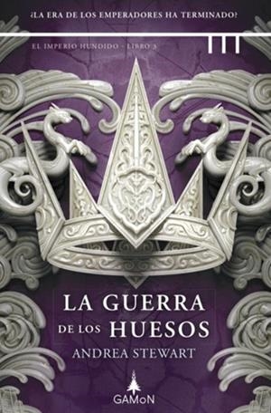 IMPERIO HUNDIDO 03, EL. LA GUERRA DE LOS HUESOS | 9788419767486 | STEWART, ANDREA