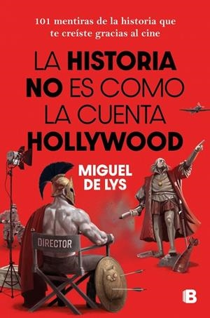 HISTORIA NO ES COMO LA CUENTA HOLLYWOOD, LA | 9788466682985 | DE LYS, MIGUEL
