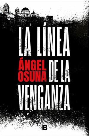 LÍNEA DE LA VENGANZA, LA | 9788466683388 | OSUNA, ÁNGEL