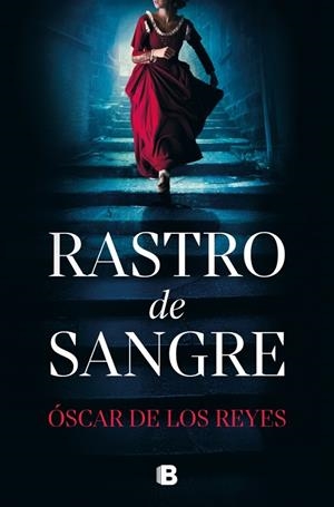 RASTRO DE SANGRE | 9788466682794 | DE LOS REYES, ÓSCAR