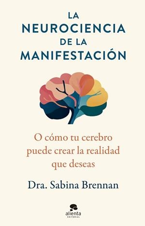 NEUROCIENCIA DE LA MANIFESTACIÓN, LA | 9788413444420 | BRENNAN, SABINA