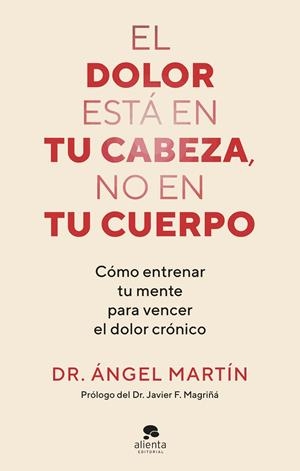 DOLOR ESTÁ EN TU CABEZA, NO EN TU CUERPO, EL | 9788413444581 | MARTÍN, ÁNGEL
