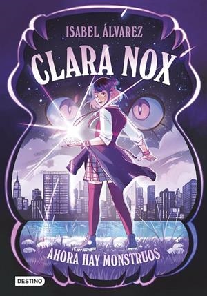 CLARA NOX 01. AHORA HAY MONSTRUOS | 9788408306894 | ÁLVAREZ, ISABEL