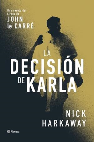 DECISIÓN DE KARLA, LA (GEORGE SMILEY) | 9788408309062 | HARKAWAY, NICK