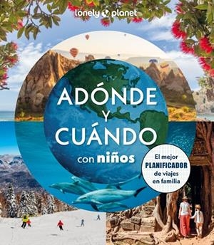 ADÓNDE Y CUÁNDO CON NIÑOS | 9788408294085 | BINDLOSS, JOE / COOKE, JOANNA / HADDAD, SAM / KINSELLA, PATRICK / MCLACHLAN, CRAIG / VORHEES, MARA