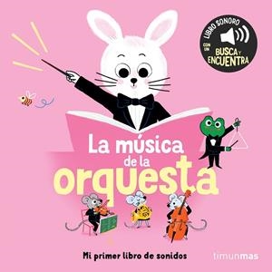 MÚSICA DE LA ORQUESTA, LA. MI PRIMER LIBRO DE SONIDOS | 9788408304562 | ROEDERER, CHARLOTTE