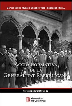 ACCIÓ NORMATIVA DE LA GENERALITAT REPUBLICANA. VOLUMEN II | 9788410393677 | VALLÈS MUÑÍO, DANIEL / VELO I FABREGAT, ELISABET