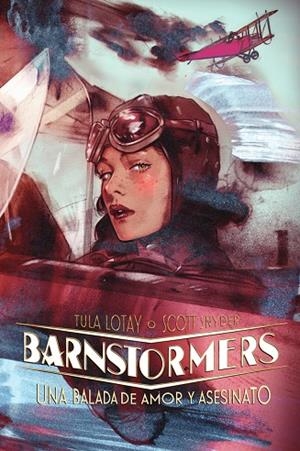 BARNSTORMERS. UNA BALADA DE AMOR Y ASESINATO | 9788467978834 | SNYDER, SCOTT / LOTAY, TULA
