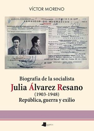 BIOGRAFÍA DE LA SOCIALISTA JULIA ÁLVAREZ RESANO (1903-1948) | 9788491724322 | MORENO, VÍCTOR