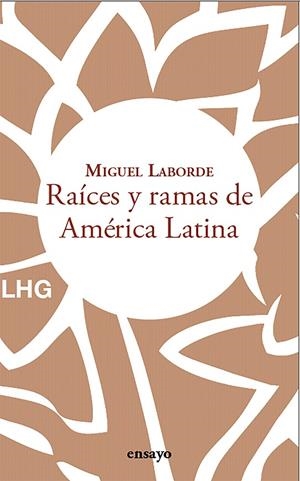 RAÍCES Y RAMAS DE AMÉRICA LATINA | 9788418657795 | LABORDE, MIGUEL