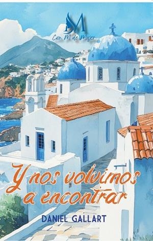 Y NOS VOLVIMOS A ENCONTRAR | 9791387615536 | GALLART, DANIEL