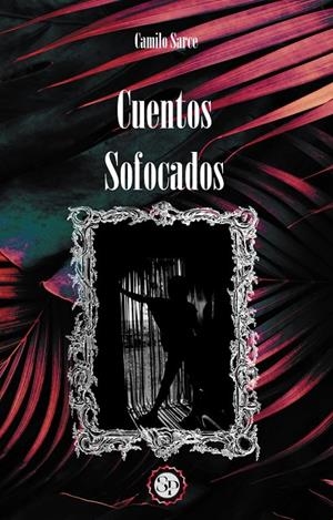 CUENTOS SOFOCADOS | 9791387582159 | SARCE, CAMILO
