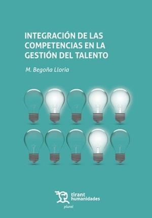INTEGRACIÓN DE LAS COMPETENCIAS EN LA GESTIÓN DEL TALENTO | 9788410814981 | LLORIA, M. BEGOÑA