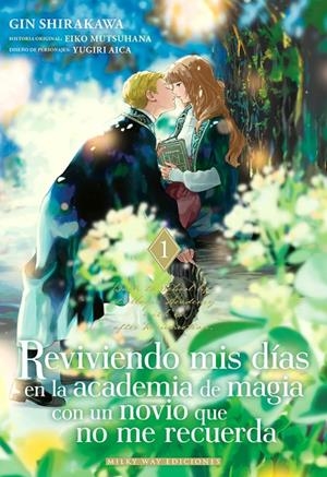 REVIVIENDO MIS DÍAS EN LA ACADEMIA DE MAGIA CON UN NOVIO 01 | 9791387831660 | MUTSUHANA, EIKO / SHIRAKAWA, GIN
