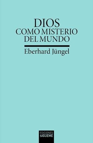 DIOS COMO MISTERIO DEL MUNDO | 9788430122752 | JÜGEL, EBERHARD